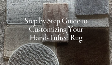 Step by Step Guide to Customizing Your Hand-Tufted Rug